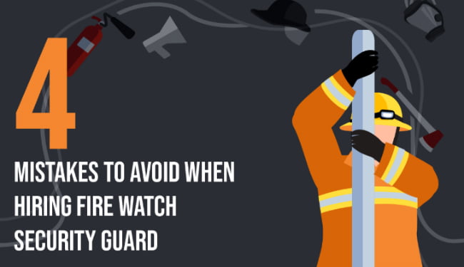 Mistakes To Avoid When Hiring Fire Watch Security Guard